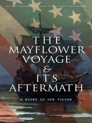 cover image of The Mayflower Voyage & Its Aftermath – 4 Books in One Volume